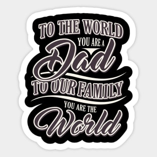 To the World you are dad Sticker